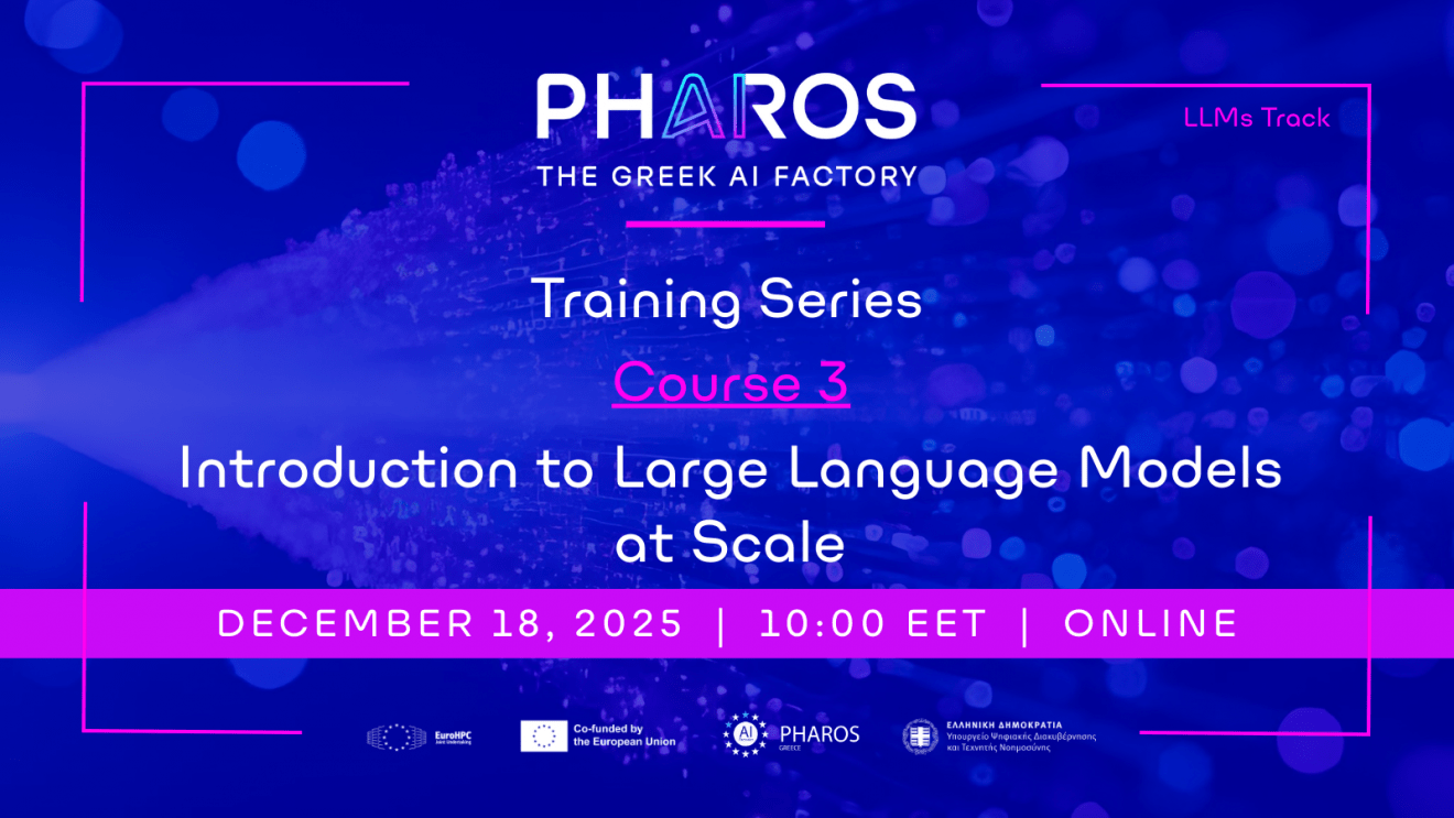 PHAROS AI Factory Training Series – Course 3 “Introduction to Large Language Models at Scale”, LLMs Track | on December 18th, 2025